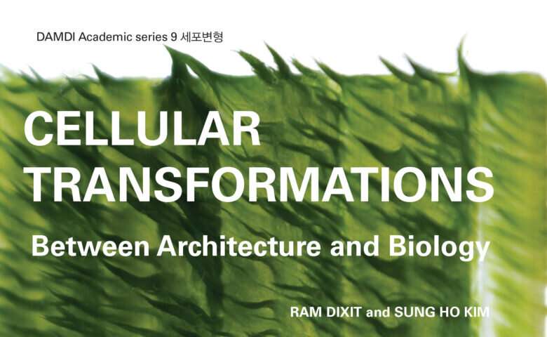 Architecture, biology and ‘Cellular Transformations’