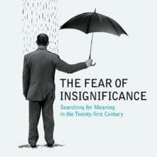 Overcoming the 'fear of Insignificance'