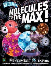 Stealth Education in 3-D: Rensselaer To Premiere 3-D IMAX Version of Molecules to the MAX