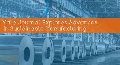 Yale journal explores advances in sustainable manufacturing