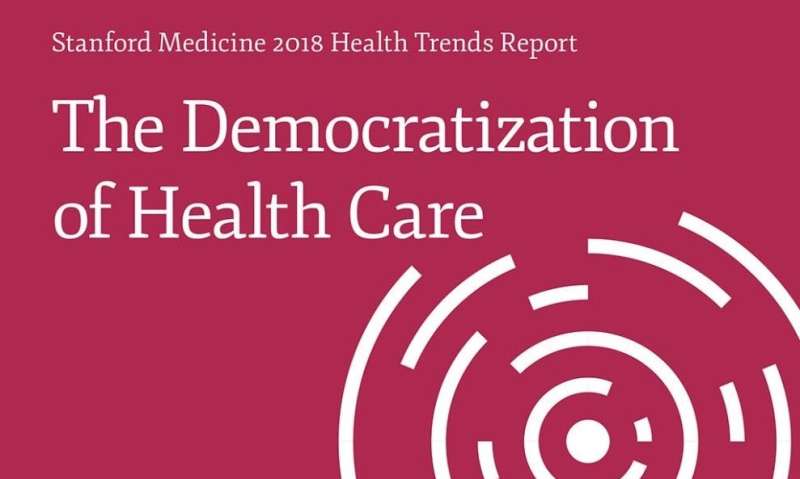 Health care democratization underway, according to second annual Stanford Medicine Health Trends Report