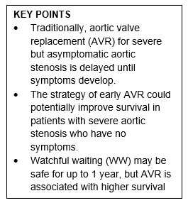 Early valve replacement versus watchful waiting in patients with severe aortic stenosis