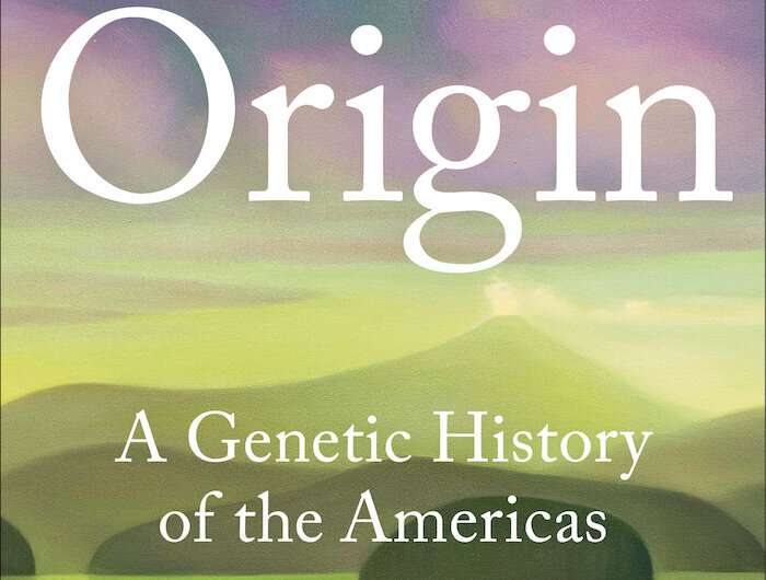 Bestselling book 'Origin' details peopling of the Americas via latest genetic and archaeological evidence