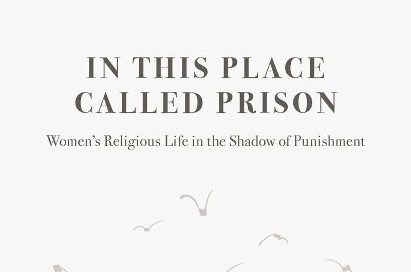 Researcher's new book reveals spirituality is a powerful force in women's prisons