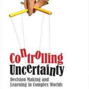 Controlling uncertainty: Decision making and learning in complex worlds